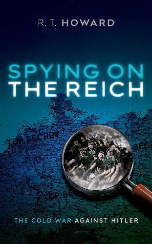 Паперова книга «Spying on the Reich: The Cold War Against Hitler», автор Р. Т. Говард - фото №1
