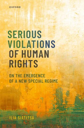 Паперова книга «Serious Violations of Human Rights: On the Emergence of a New Special Regime», автор Ілля Сятиця - фото №1