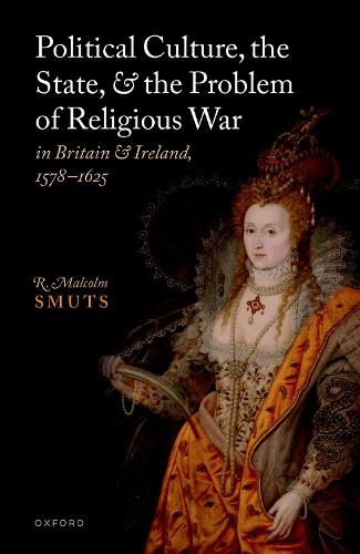 Бумажная книга «Political Culture, the State, and the Problem of Religious War in Britain and Ireland, 1578-1625», автор Р. Малкольм Сматс - фото №1