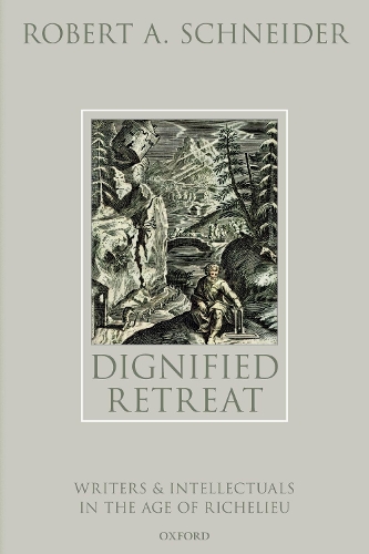 Бумажная книга «Dignified Retreat: Writers and Intellectuals in the Age of Richelieu», автор Роберт А. Шнайдер - фото №1