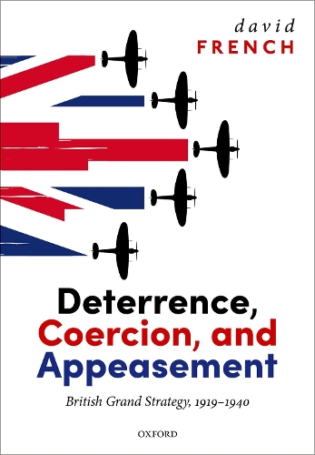 Бумажная книга «Deterrence, Coercion, and Appeasement: British Grand Strategy, 1919-1940», автор Дэвид Френч - фото №1