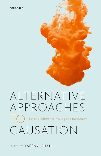 Паперова книга «Alternative Approaches to Causation: Beyond Difference-making and Mechanism», автор Яфенг Шань - фото №1