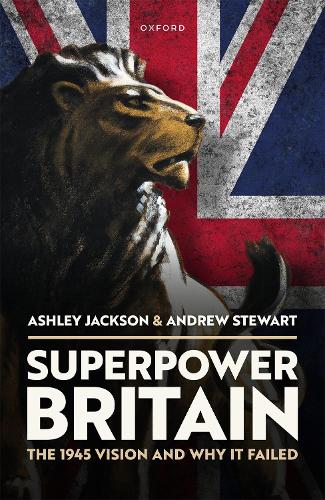 [object Object] «Superpower Britain: The 1945 Vision and Why it Failed», авторов Эндрю Стюарт, Эшли Джексон - фото №1