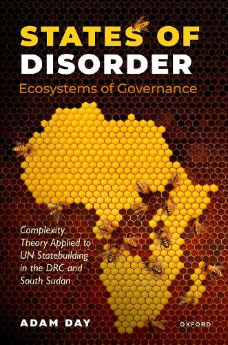 Бумажная книга «States of Disorder, Ecosystems of Governance: Complexity Theory Applied to UN Statebuilding in the DRC and South Sudan», автор Адам Дэй - фото №1