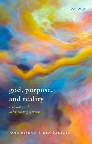 Бумажная книга «God, Purpose, and Reality: A Euteleological Understanding of Theism», авторов Джон Бишоп, Кен Першик - фото №1