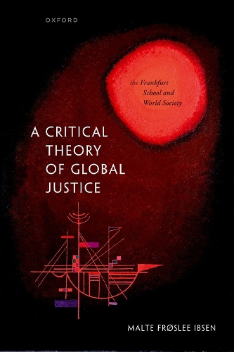 Бумажная книга «A Critical Theory of Global Justice: The Frankfurt School and World Society», автор Мальте Фросле Ибсен - фото №1