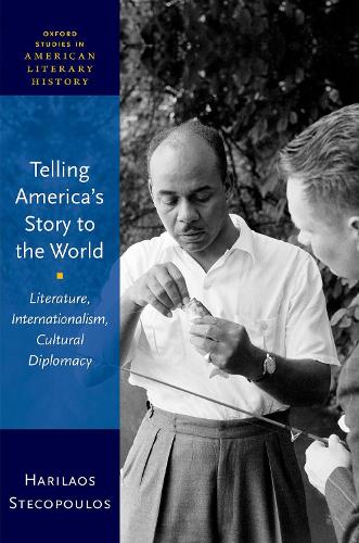 Бумажная книга «Telling America's Story to the World: Literature, Internationalism, Cultural Diplomacy», автор Харилаос Стекопулос - фото №1
