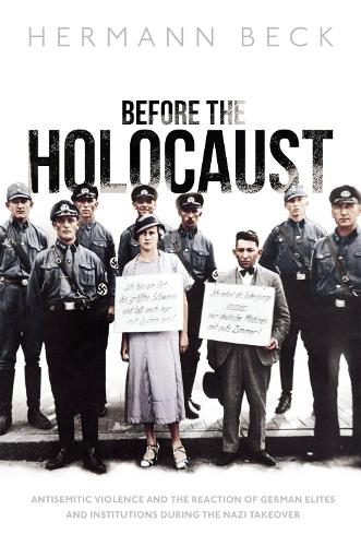 Бумажная книга «Before the Holocaust: Antisemitic Violence and the Reaction of German Elites and Institutions during the Nazi Takeover», автор Герман Бек - фото №1