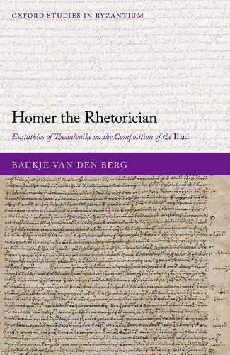 Бумажная книга «Homer the Rhetorician: Eustathios of Thessalonike on the Composition of the Iliad», автор Баукье ван ден Берг - фото №1