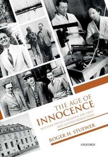 Паперова книга «The Age of Innocence: Nuclear Physics between the First and Second World Wars», автор Роджер Г. Стювер - фото №1