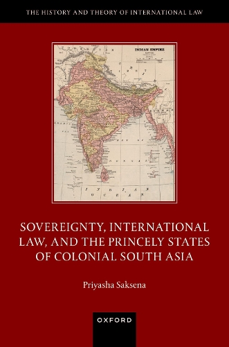 Бумажная книга «Sovereignty, International Law, and the Princely States of Colonial South Asia», автор Прияша Саксена - фото №1