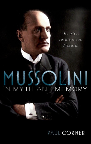 Паперова книга «Mussolini in Myth and Memory: The First Totalitarian Dictator», автор Пол Корнер - фото №1