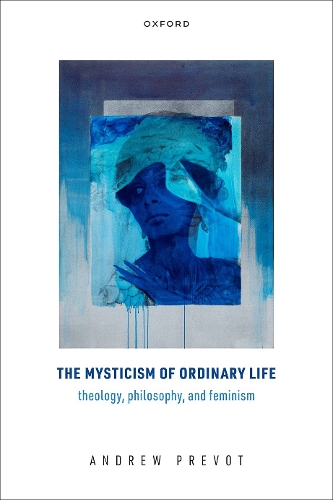 Бумажная книга «The Mysticism of Ordinary Life: Theology, Philosophy, and Feminism», автор Эндрю Прево - фото №1