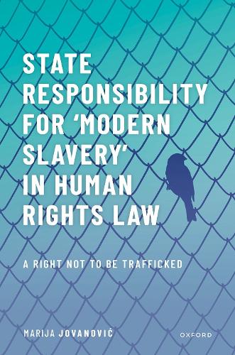 Бумажная книга «State Responsibility for ʻModern Slaveryʼ in Human Rights Law: A Right Not to Be Trafficked», автор Мария Йованович - фото №1