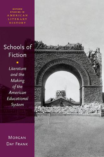 Паперова книга «Schools of Fiction: Literature and the Making of the American Educational System», автор Морган Дей Френк - фото №1