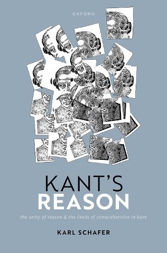 Бумажная книга «Kant's Reason: The Unity of Reason and the Limits of Comprehension in Kant», автор Карл Шафер - фото №1
