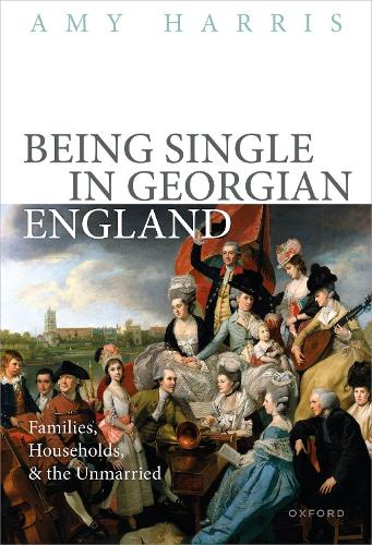Паперова книга «Being Single in Georgian England: Families, Households, and the Unmarried», автор Емі Гарріс - фото №1