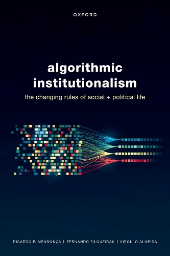 [object Object] «Algorithmic Institutionalism: The Changing Rules of Social and Political Life», авторов Фернандо Фильгейрас, Рикардо Фабрино Мендонка - фото №1