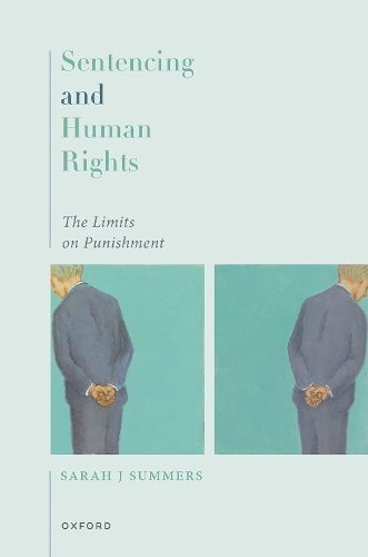Бумажная книга «Sentencing and Human Rights: The Limits on Punishment», автор Сара Джей Саммерс - фото №1