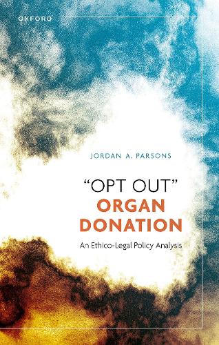 Бумажная книга «'Opt Out' Organ Donation: An Ethico-Legal Policy Analysis», автор Джордан А. Парсонс - фото №1