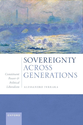 Бумажная книга «Sovereignty Across Generations: Constituent Power and Political Liberalism», автор Алессандро Феррара - фото №1