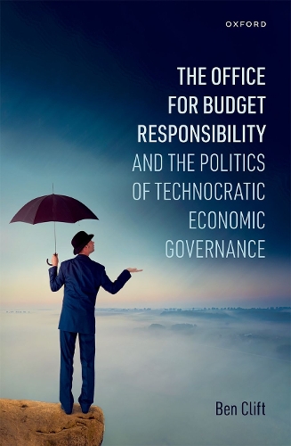 Бумажная книга «The Office for Budget Responsibility and the Politics of Technocratic Economic Governance», автор Бен Клифт - фото №1