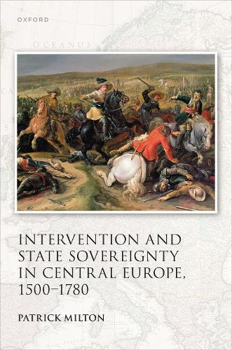 Бумажная книга «Intervention and State Sovereignty in Central Europe, 1500-1780», автор Патрик Милтон - фото №1