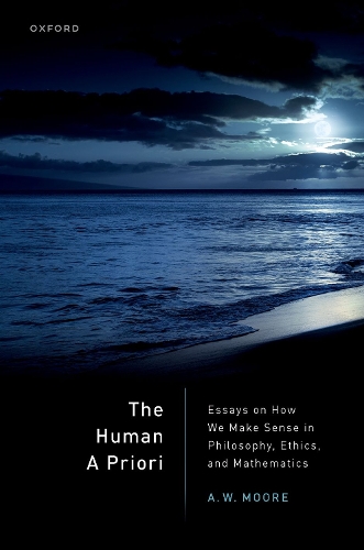 Бумажная книга «The Human A Priori: Essays on How We Make Sense in Philosophy, Ethics, and Mathematics», автор А. В. Мур - фото №1