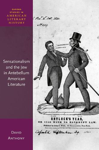 Бумажная книга «Sensationalism and the Jew in Antebellum American Literature», автор Дэвид Энтони - фото №1