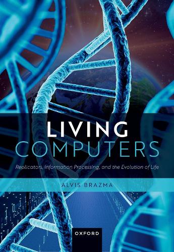 [object Object] «Living Computers: Replicators, Information Processing, and the Evolution of Life», автор Алвис Бразма - фото №1