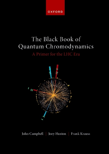 Бумажная книга «The Black Book of Quantum Chromodynamics -- A Primer for the LHC Era», авторов Франк Краусс, Джоуи Хьюстон, Джон Кемпбелл - фото №1