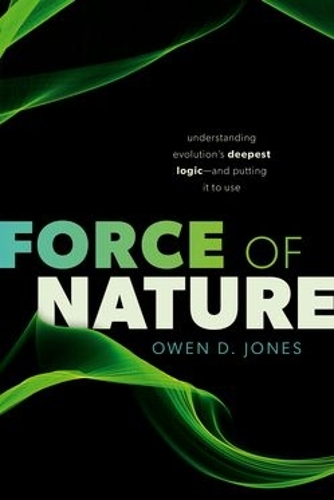 Паперова книга «Force of Nature: Understanding Evolution's Deepest Logic—and Putting It to Use», автор Оуен Д. Джонс - фото №1
