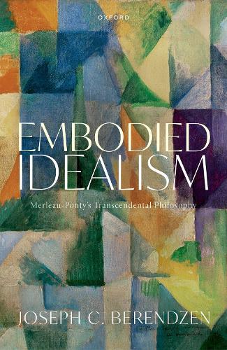Бумажная книга «Embodied Idealism: Merleau-Ponty's Transcendental Philosophy», автор Джозеф С. Берендзен - фото №1