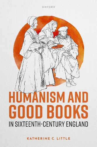 Бумажная книга «Humanism and Good Books in Sixteenth-Century England», автор Кэтрин К. Литтл - фото №1