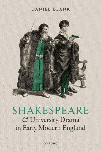 Паперова книга «Shakespeare and University Drama in Early Modern England», автор Даніель Бланк - фото №1