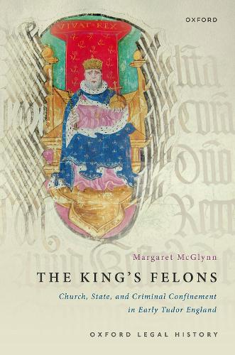 Бумажная книга «The King's Felons: Church, State and Criminal Confinement in Early Tudor England», автор Маргарет Макглинн - фото №1