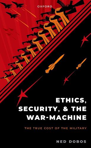 Бумажная книга «Ethics, Security, and the War Machine», автор Нед Добос - фото №1