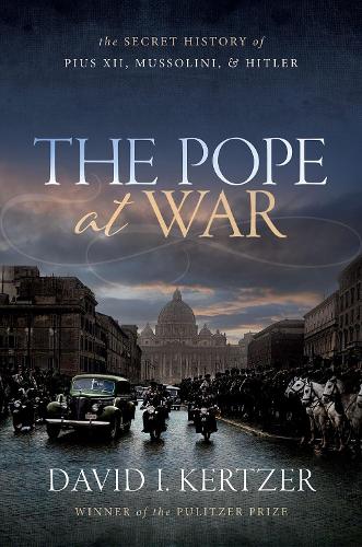 Бумажная книга «The Pope at War: The Secret History of Pius XII, Mussolini, and Hitler», автор Дэвид И. Кертцер - фото №1
