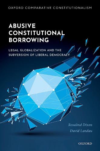Бумажная книга «Abusive Constitutional Borrowing: Legal globalization and the subversion of liberal democracy», автор Дэвид Ландау - фото №1