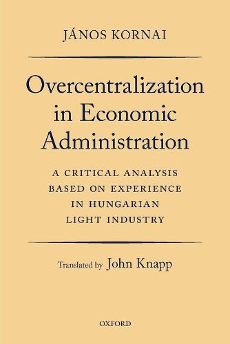 Бумажная книга «Overcentralization in Economic Administration: A Critical Analysis Based on Experience in Hungarian Light Industry», автор Янош Корнай - фото №1