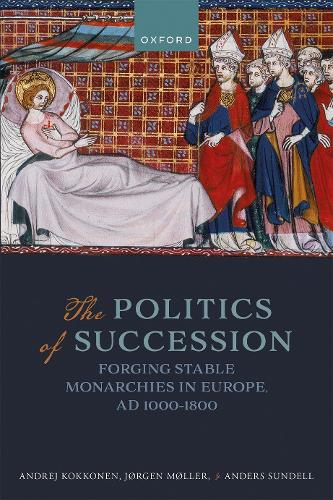 Бумажная книга «The Politics of Succession: Forging Stable Monarchies in Europe, AD 1000-1800», автор Йорген Мёллер - фото №1