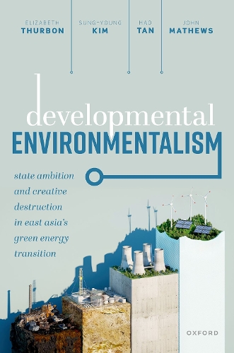 Бумажная книга «Developmental Environmentalism: State Ambition and Creative Destruction in East Asia’s Green Energy Transition», авторов Элизабет Турбон, Хао Тан, Джон А. Мэтьюс - фото №1