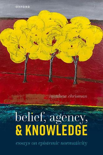 Бумажная книга «Belief, Agency, and Knowledge: Essays on Epistemic Normativity», автор Мэтью Крисман - фото №1
