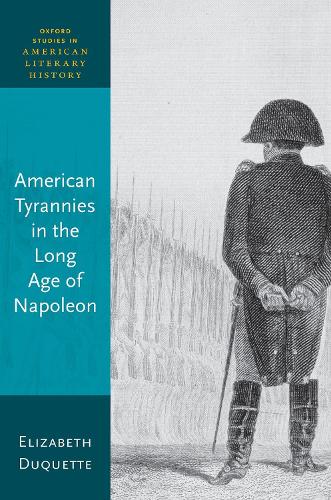 Бумажная книга «American Tyrannies in the Long Age of Napoleon», автор Элизабет Дюкетт - фото №1