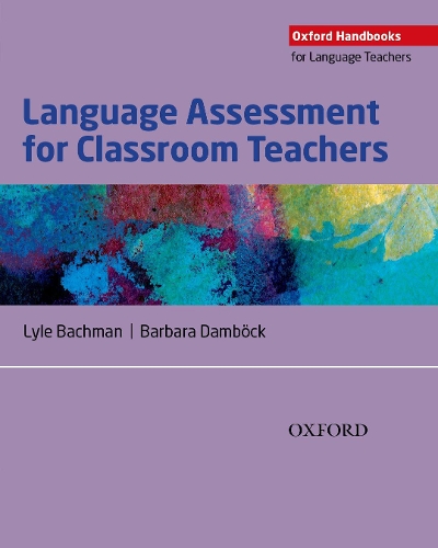 [object Object] «Language Assessment for Classroom Teachers: Classroom-based language assessments: why, when, what and how?», авторів Барбара Дамбек, Лайл Бахман - фото №1
