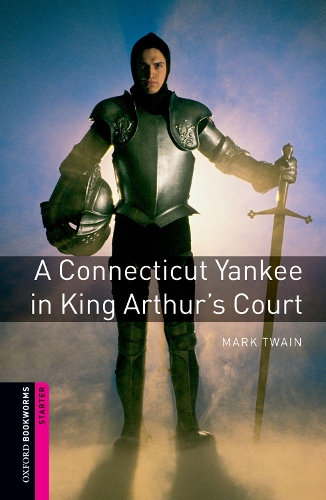 Бумажная книга «Oxford Bookworms Library: Starter Level:: A Connecticut Yankee in King Arthur's Court», авторов Алан Хайнс, Марк Твен - фото №1