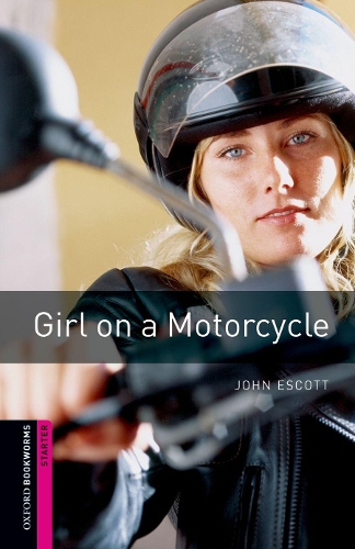 Паперова книга «Oxford Bookworms Library: Starter Level:: Girl on a Motorcycle», автор Джон Ескотт - фото №1