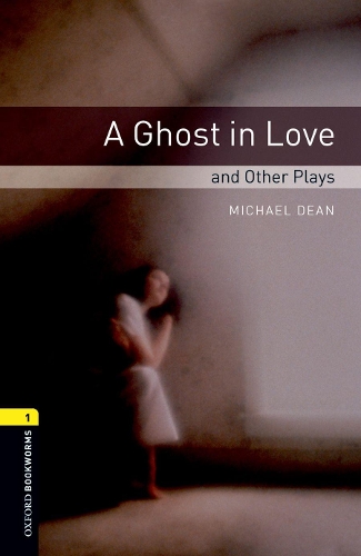 [object Object] «Oxford Bookworms Library: Level 1:: A Ghost in Love and Other Plays», автор Майкл Дін - фото №1