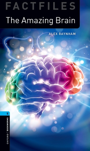 Бумажная книга «Oxford Bookworms Library Factfiles: Level 5:: The Amazing Brain: Graded readers for secondary and adult learners», автор Алекс Рэйнхэм - фото №1