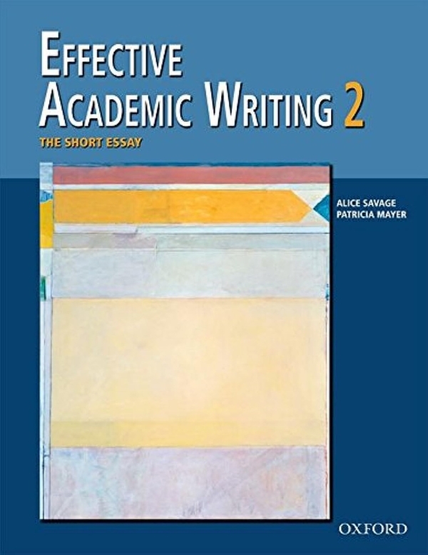 Бумажная книга «Effective Academic Writing. Level 2. The Short Essay», авторов Элис Саваж, Патрисия Мейер, Масуд Шафии, Ронда Лисс, Джейсон Дэвис - фото №1